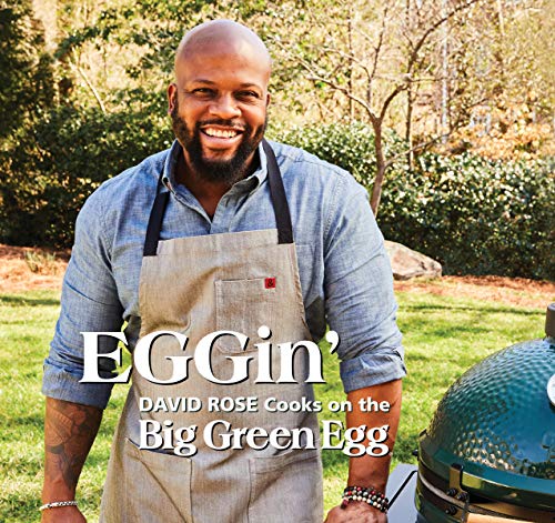 EGGin': David Rose Cooks on the Big Green Egg (Volume 4)